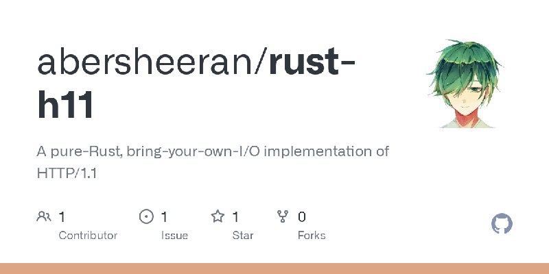 GitHub - abersheeran/rust-h11: A pure-Rust, bring-your-own-I/O implementation of HTTP/1.1