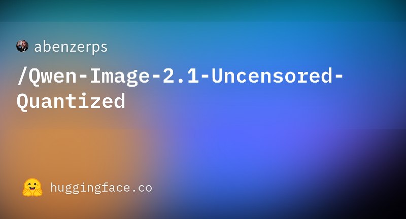 abenzerps/Qwen-Image-2.1-Uncensored-Quantized · Hugging Face