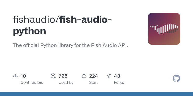 GitHub - fishaudio/fish-audio-python: The official Python library for the Fish Audio API.